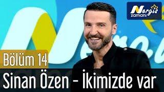 Nergis Zamanı 14. Bölüm - Sinan Özen - İkimizde Var