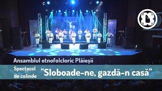 Ansamblul etnofolcloric Plăieșii - Concert de colinde "Sloboade-ne, gazdă-n casă", 14.12.2019