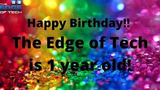 The Edge of Tech is 1 Year old! Some fun Stats, and a Year in Review!