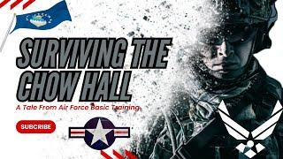 Surviving The Chow Hall: A Tale From Air Force Basic Training