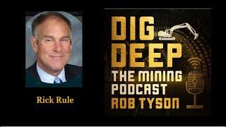 Rick Rule on 'Dig Deep' The Mining Podcast