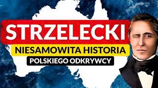 PAWEŁ EDMUND STRZELECKI - HRABIA w AUSTRALII ◀ Niesamowita historia polskiego odkrywcy