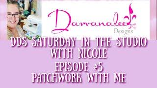 DDs Saturday in the Studio with Nicole Reed Episode #5 | Patchwork #WithMe