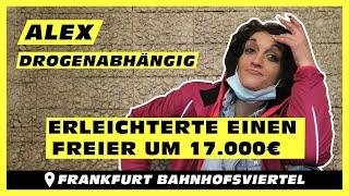 ALEX (29) DROGENABHÄNGIG VERBALLERTE 17.000€ in 3 TAGEN für DROGEN im FRANKFURTER BAHNHOFSVIERTEL