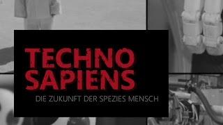 Techno Sapiens - Die Zukunft der Spezies Mensch