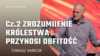 KRÓL I JEGO KRÓLESTWO CZ.II ZROZUMIENIE KRÓLESTWA PRZYNOSI OBFITOŚĆ - Tomasz Kmiecik