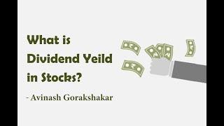What is Dividend? What is Dividend Yield? - By Avinash Gorakshakar
