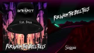 INTROSPECT - For Whom The bell Tolls (Feat. Sven) | Official Track (2018)