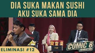 Part 2 | Dia Suka Makan Sushi, Aku Suka Sama Dia | Live Eliminasi 12 #Comic8Revolution