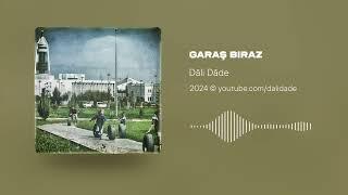 Dāli Dāde - Garaş biraz (Aşgabat)