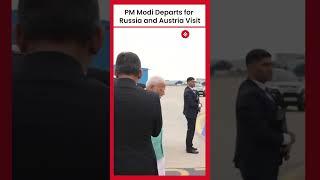 PM Modi Departs for Russia and Austria; Scheduled to Meet President Vladimir Putin Today