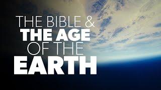 The Bible & the Age of the Earth