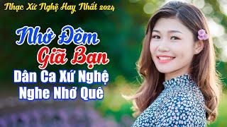 LK Nhớ Đêm Giã Bạn - LK Dân Ca Xứ Nghệ 2024 Càng Nghe Càng Nhớ Quê