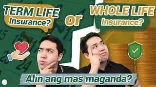 TERM LIFE INSURANCE or WHOLE LIFE INSURANCE: Alin ang mas maganda?