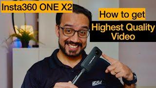 Insta360 ONE X2 // How to get highest Quality Video //