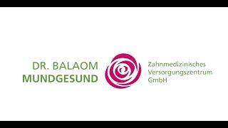 Dr. Balaom Mundgesund Zahnmedizinisches Versorgungszentrum GmbH| Unternehmensfilm