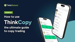 Watch ThinkMarkets’ ultimate guide on ThinkCopy