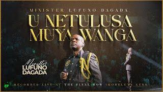 Minister Lufuno Dagada- U NETULUSA MUYA WANGA (Official Video from the Final Bow Live Recording)