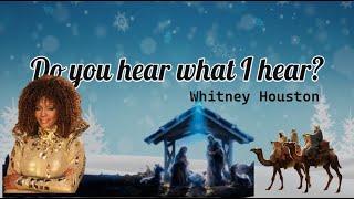 Do You Hear What I Hear . Whitney H. {Lyrics}