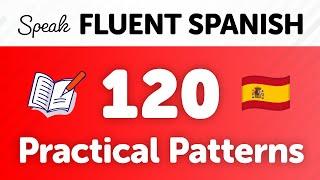 Speak Better Spanish with 120 Essential Sentence Patterns