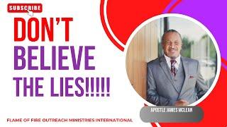 Don’t Believe The Lies | Apostle James McLean