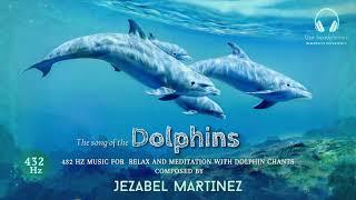 The Song of the Dolphins | Jezabel Martinez | 432Hz Relaxing music with dolphin chants.