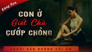 Truyện Ma - Con Ở Giết Chủ Cướp Chồng - Oán Hận Tình Thù - Nghe Duy Thuận Kể Truyện Ma Sởn Gai Ốc