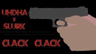 "CLACK CLACK" - Uhdha (prod DJ Slurk)