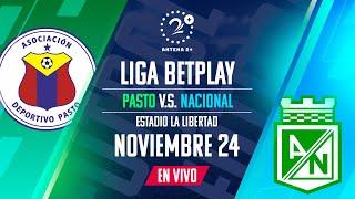 PASTO VS NACIONAL - EN VIVO - LIGA BETPLAY