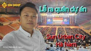 Lễ ra quân dự án Sun Urban City Hà Nam [Bản Full]