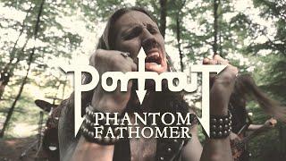 Portrait - Phantom Fathomer (OFFICIAL VIDEO)