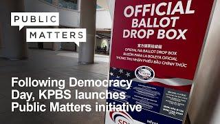 Following Democracy Day, KPBS launches Public Matters initiative