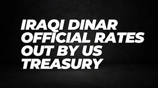 Iraqi Dinar Official Rates Announced By US Treasury Dinar Latest TodayIQD Update