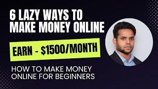 6 Easiest Ways to Make Money Online for Beginners | Top Lazy Strategies for 2024