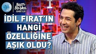 'Mert Fırat Evlenmez Diyorduk, İdil Fırat Güneş Gibi Doğdu Hayatına' @BambaskaSohbetler