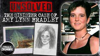 UNSOLVED: The Sinister Case Of Amy Lynn Bradley