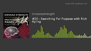 #20 - Searching For Purpose with Rich Ayling