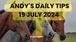 Andy's Daily Free Tips for Horse Racing, 19 July 2024