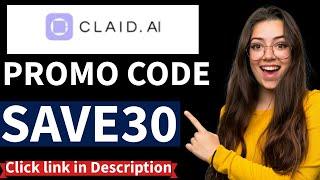 "Claid AI Promo Code – SAVE30 | AI-Powered Product Photography Suite!"