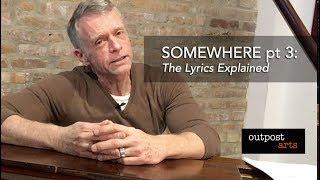 SOMEWHERE:  The Lyrics Explained