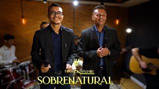 Sobrenatural - Ivan & Valmir (Clipe Oficial)