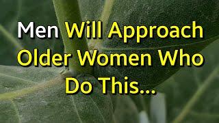 6 Things Older Women Can Do to Attract Men...|Psychology Amazing Facts