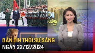 Thời sự HN sáng ngày 22/12/24: Quân đội nhân dân Việt Nam - Niềm tự hào dân tộc ;...