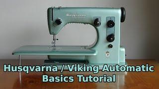 Using the Classic Husqvarna / Viking Automatic 21e - Basics