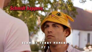 you know what happens…SCHMIDT HAPPENS. - new girl