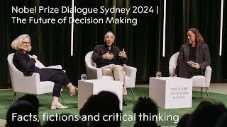 Facts, fictions and critical thinking | The Future of Decision Making | Nobel Prize Dialogue Sydney