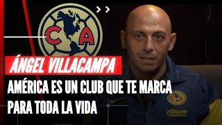 AMÉRICA es un club que te marca para toda la vida: ÁNGEL VILLACAMPA- Voces Episodio 13