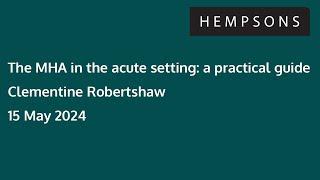 Hempsons webinar: A practical guide to the MHA in acute care - 15 May 2024