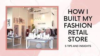 How I Built My Fashion Retail Store: 5 Tips | Store Tour | KESTAN