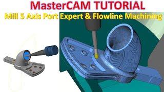 MasterCAM 2022 Tutorial #111| Mill 5 Axis Part, Port Expert & Flowline Machining